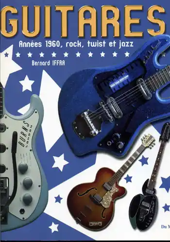 Meilleure Vente DISCONTINUE Hit Diffusion Guitares Années 1960 rock twist et jazz OUVRAGE DE Bernard Iffra