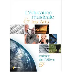 Fuzeau 70589 - L‘éducation musicale et les Arts - cahier de l‘élève 5e Quantité Limitée