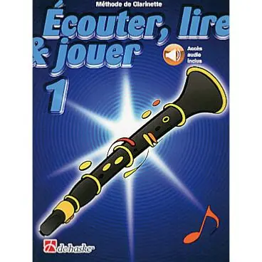 Authentique De Haske Ecouter, lire et jouer - clarinette vol.1