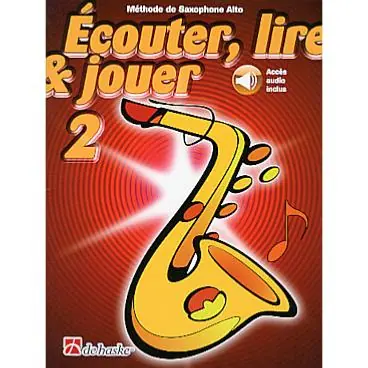 De Haske Ecouter, lire et jouer - saxophone alto vol.2 Commander Maintenant