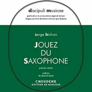 Achetez Aujourd'hui Editions H. Lemoine Serge Bichon - Jouez du Saxophone Volume 1