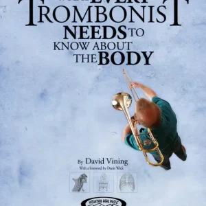 Usine Directe Mountain Peak Music What Every Trombonist Needs to Know About the Body - Vining - Trombone - BooK