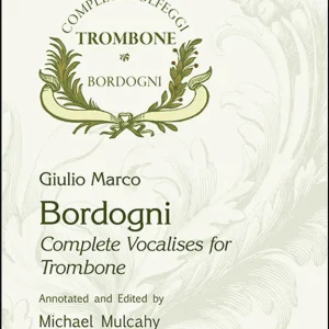 Encore Music Publishers Bordogni Solfeggi Complete Vocalises for Trombone - Bordogni/Mulcahy - Trombone - Book Meilleure Vente