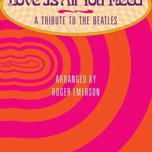 Promotion Saisonnière Hal Leonard Love Is All You Need (Medley) (A Tribute to the Beatles) - Harrison/Lennon, McCartney/Emerson - 2pt